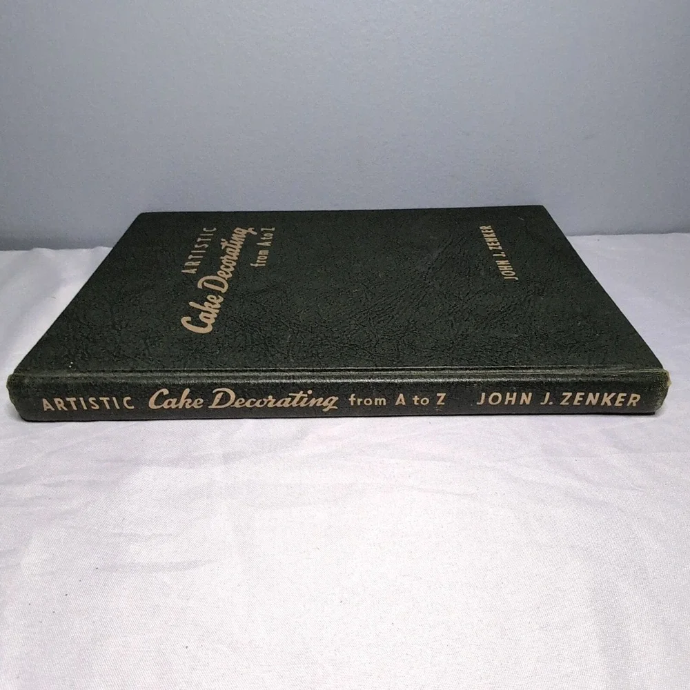 Artistic Cake Decorating From A to Z by John J. Zenker 1951 First Edition